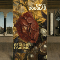 Secular Psalms by Dave Douglas