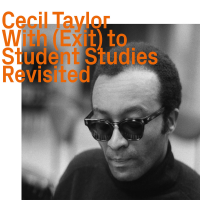 With (Exit) To Student Studies Revisited by Cecil Taylor