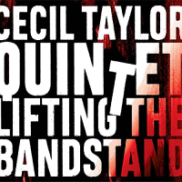 Lifting The Bandstand by Cecil Taylor