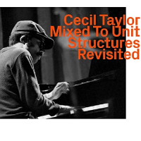 Mixed to Unit Structures Revisited by Cecil Taylor